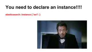 You need to declare an instance!!!!
elasticsearch::instance { 'es1': }
 