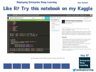 Sam Putnam
@edeeplearning
July 27
Deploying Enterprise Deep Learning
Like R? Try this notebook on my Kaggle
https://www.kaggle.com/samdeeplearning/deep-neural-network-for-starters-r/edit
 