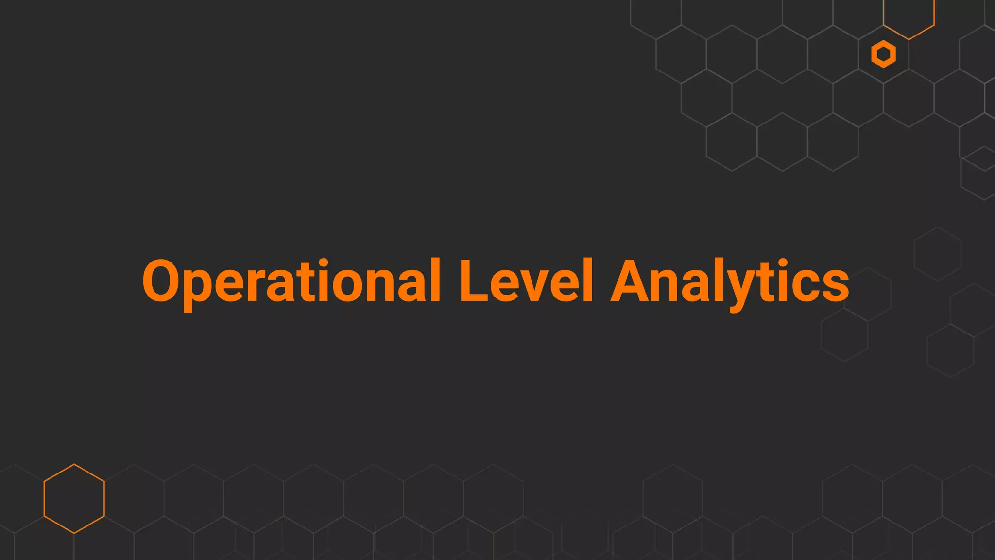 Operational Level Analytics
 
