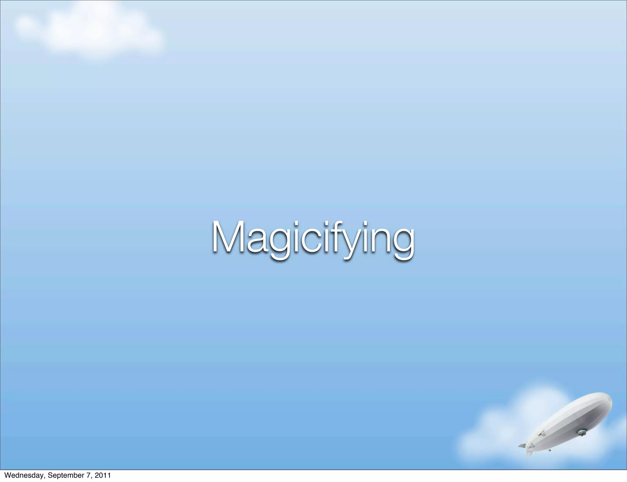 Magicifying




Wednesday, September 7, 2011
 