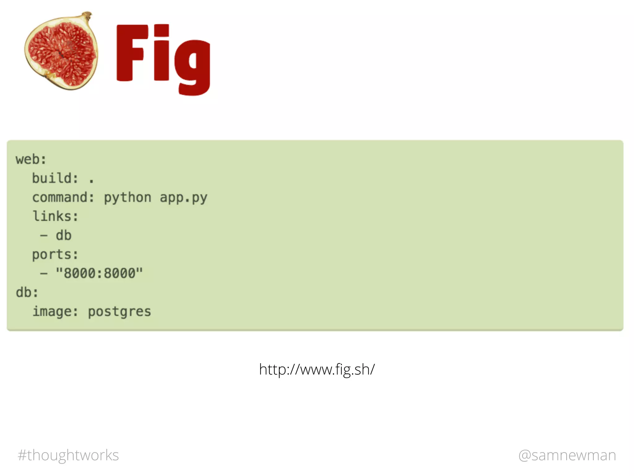 @samnewman#thoughtworks
http://www.ﬁg.sh/
 