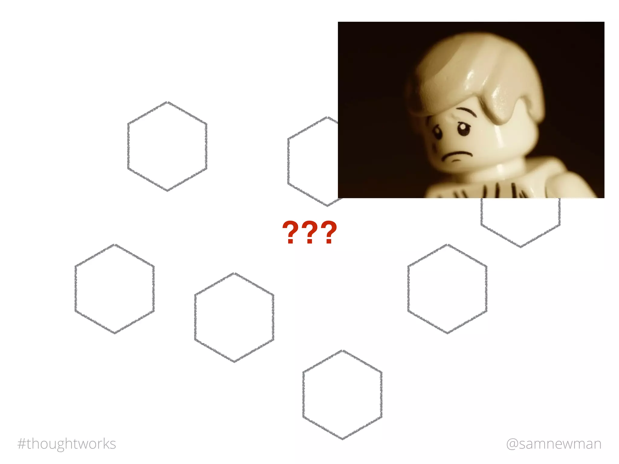 @samnewman#thoughtworks
???
 