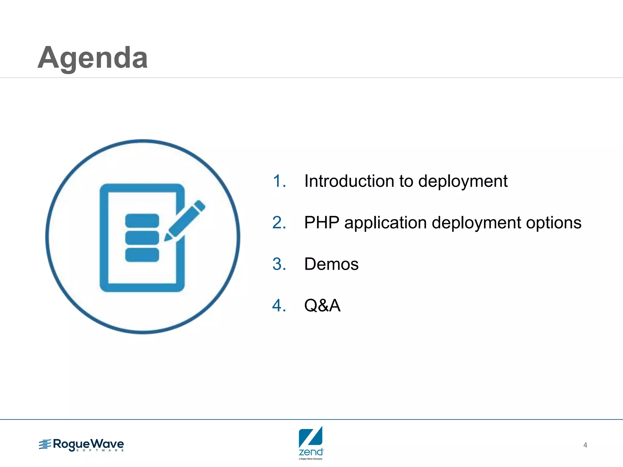 4 Agenda 1. Introduction to deployment 2. PHP application deployment options 3. Demos 4. Q&A 