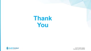 © 2016 Health Catalyst
Proprietary and Confidential
Thank
You
44
 