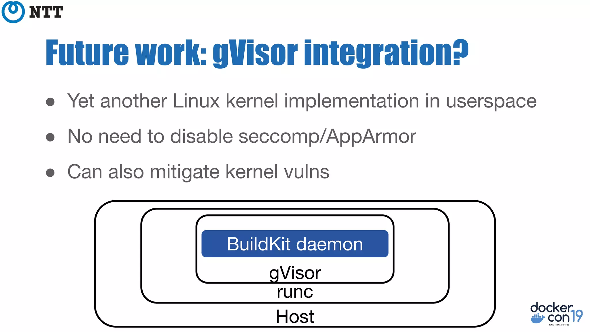 Future work: gVisor integration?
●
●
●
 
