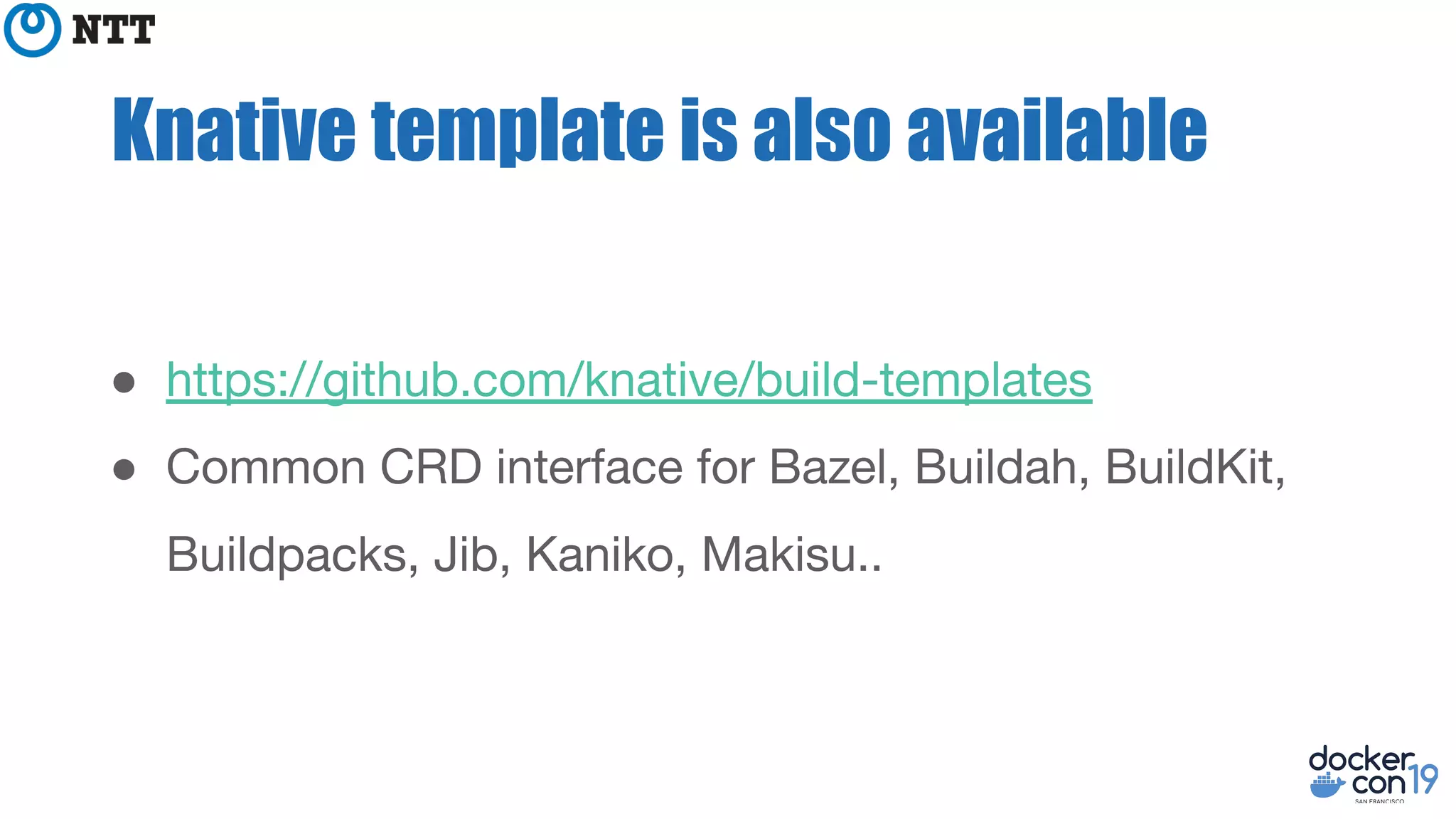 Knative template is also available
●
●
 