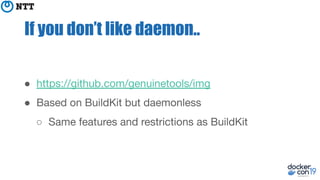 If you don’t like daemon..
●
●
○
 