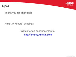 Q&A
 Thank you for attending!



 Next “37 Minute” Webinar:

               Watch for an announcement at
                 ...