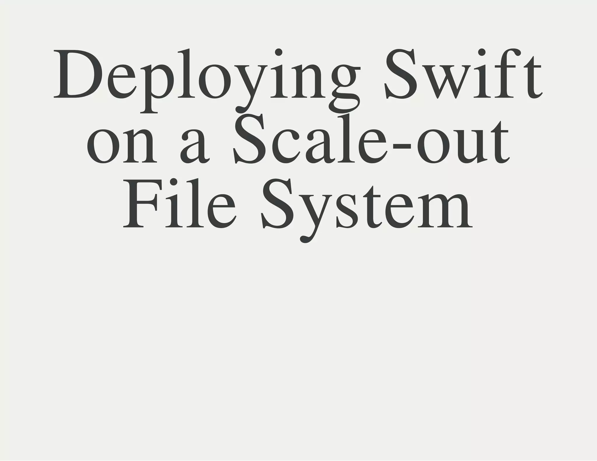 Deploying swift on a scale out file system | PPT