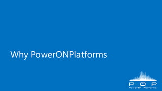 Why PowerONPlatforms
 