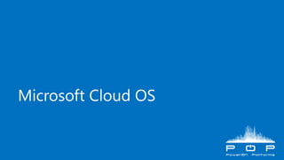Microsoft Cloud OS
 