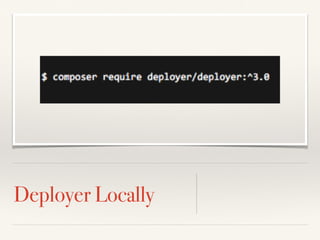 Deployer Locally
 