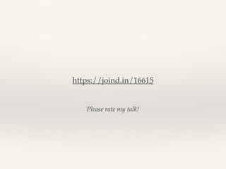 Please rate my talk!
https://joind.in/16615
 