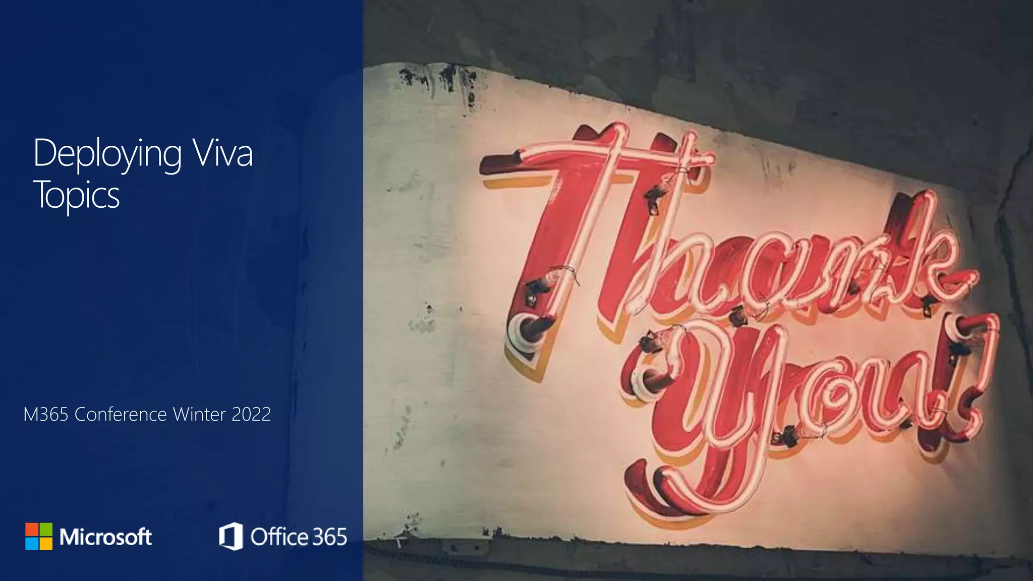 Deploying Viva
T
opics
M365 Conference Winter 2022
 