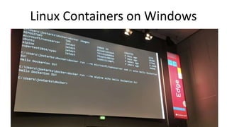 Linux Containers on Windows
 
