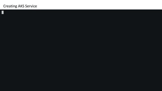 Creating AKS Service
 