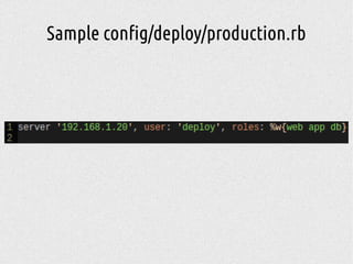 Sample config/deploy/production.rb
 