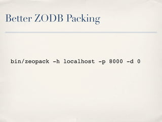 Better ZODB Packing



 bin/zeopack -h localhost -p 8000 -d 0
 