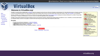 @rachelandrew | Read more at http://rachelandrew.co.uk/presentations/deploy
virtualbox.org
@rachelandrew | Read more at http://rachelandrew.co.uk/presentations/deploy
 