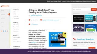 @rachelandrew | Read more at http://rachelandrew.co.uk/presentations/deploy
https://www.smashingmagazine.com/2015/07/development-to-deployment-workflow/
 