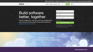 @rachelandrew | Read more at http://rachelandrew.co.uk/presentations/deploy
http://github.com
@rachelandrew | Read more at http://rachelandrew.co.uk/presentations/deploy
 