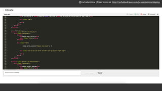 @rachelandrew | Read more at http://rachelandrew.co.uk/presentations/deploy
 
