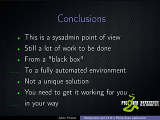 Conclusions
This is a sysadmin point of view
• Still a lot of work to be done
• From a "black box"
. . . To a fully automa...