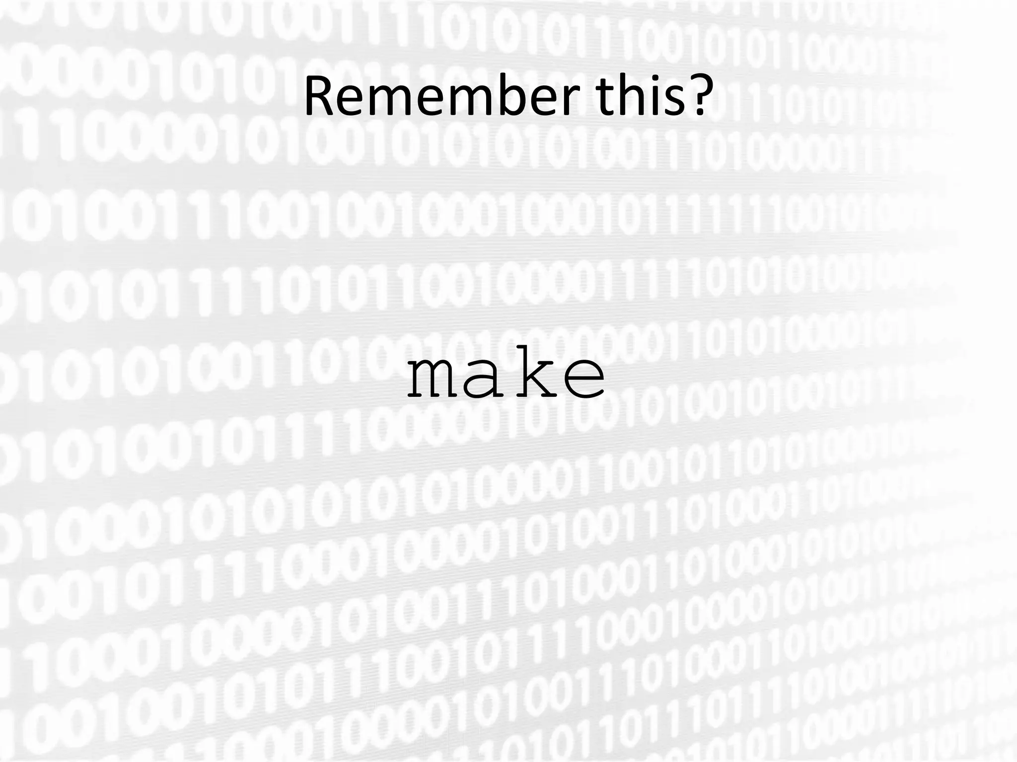 Remember this?



   make
 