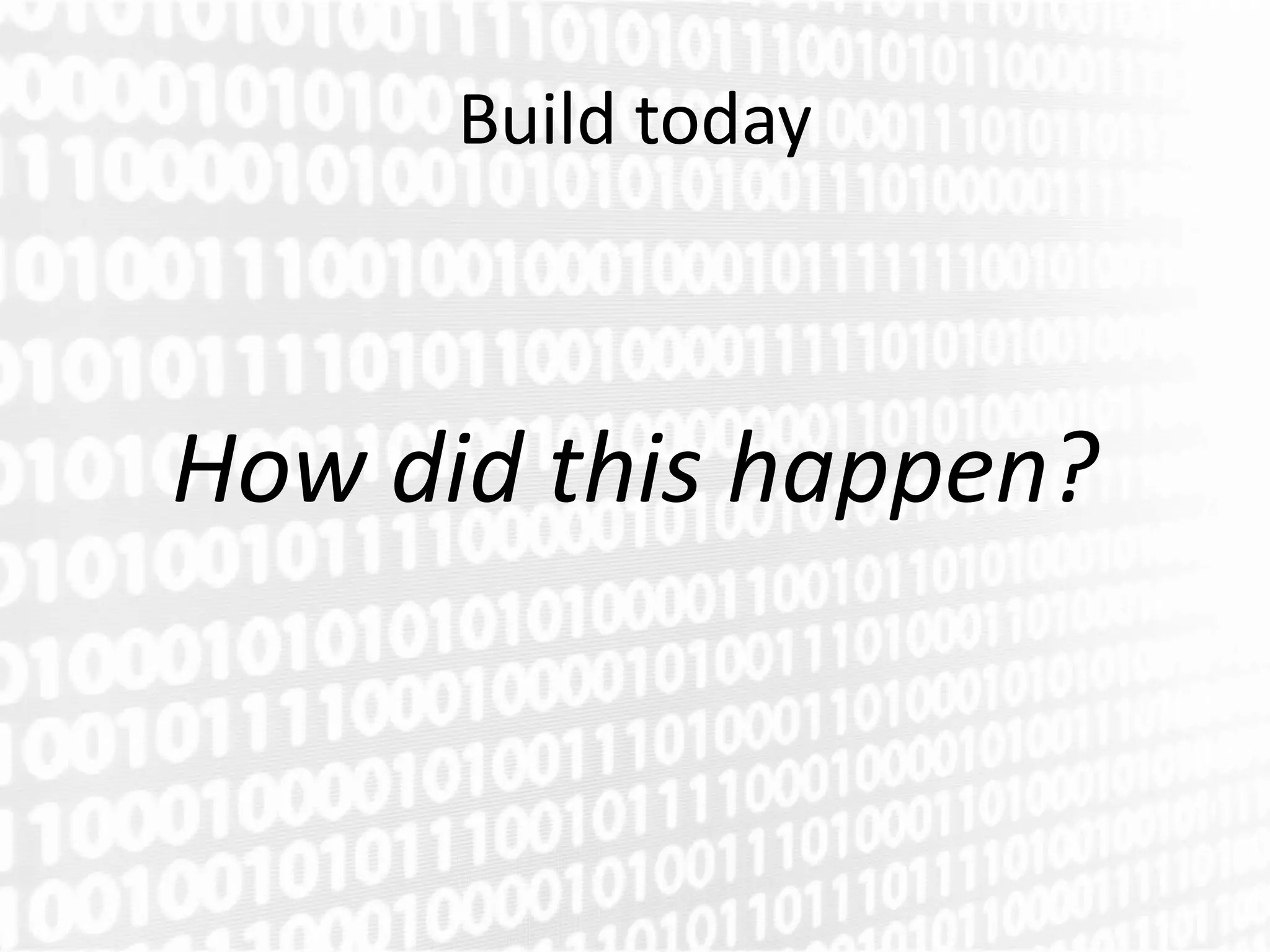Build today



How did this happen?
 