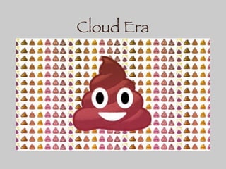 Cloud Era
 