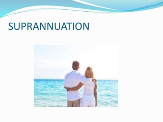 SUPRANNUATION
 