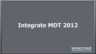 Integrate MDT 2012
 