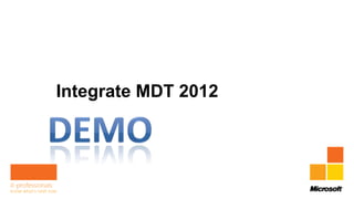 Integrate MDT 2012
 