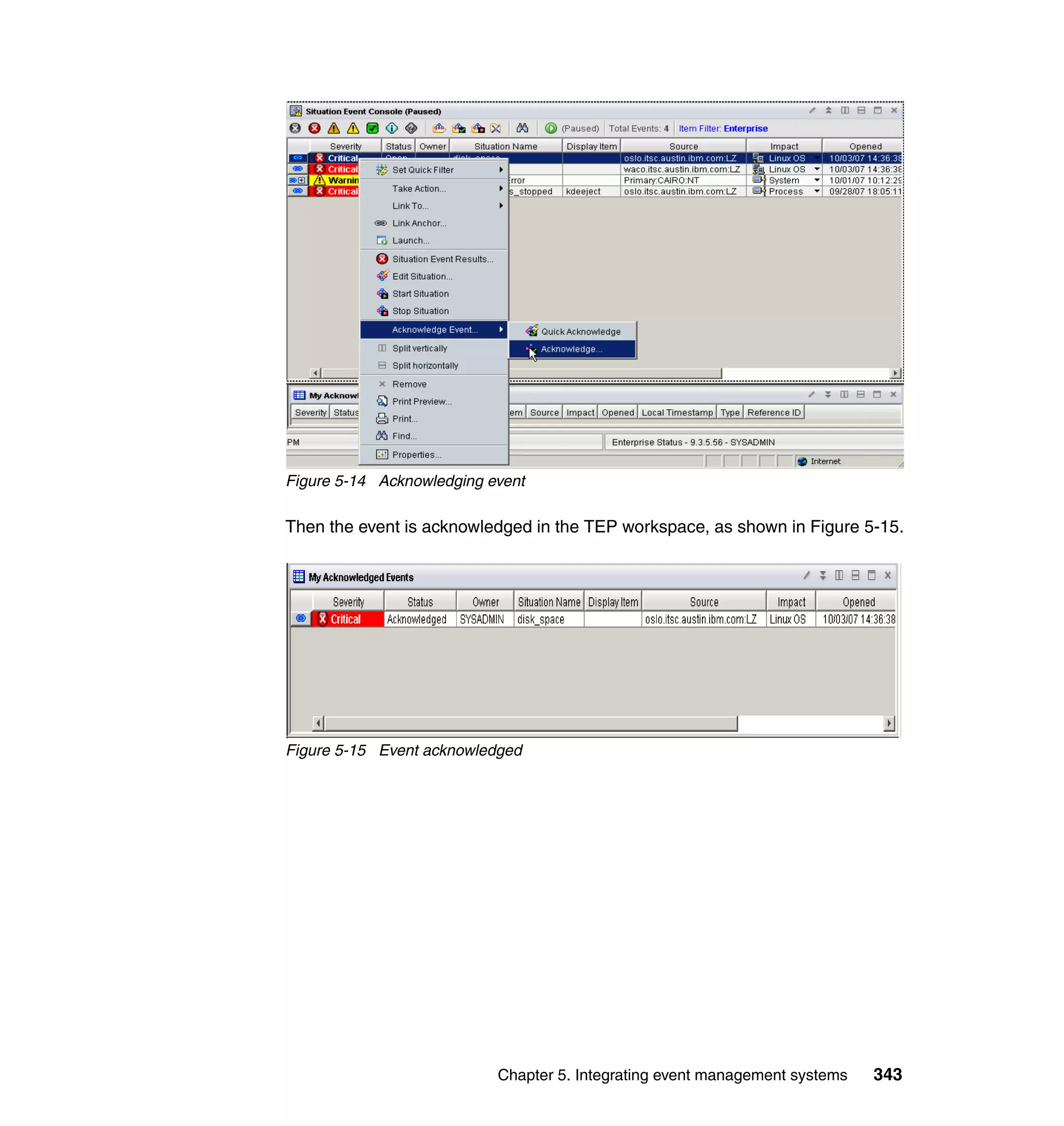Figure 5-14 Acknowledging event

Then the event is acknowledged in the TEP workspace, as shown in Figure 5-15.




Figure 5-15 Event acknowledged




                           Chapter 5. Integrating event management systems   343
 