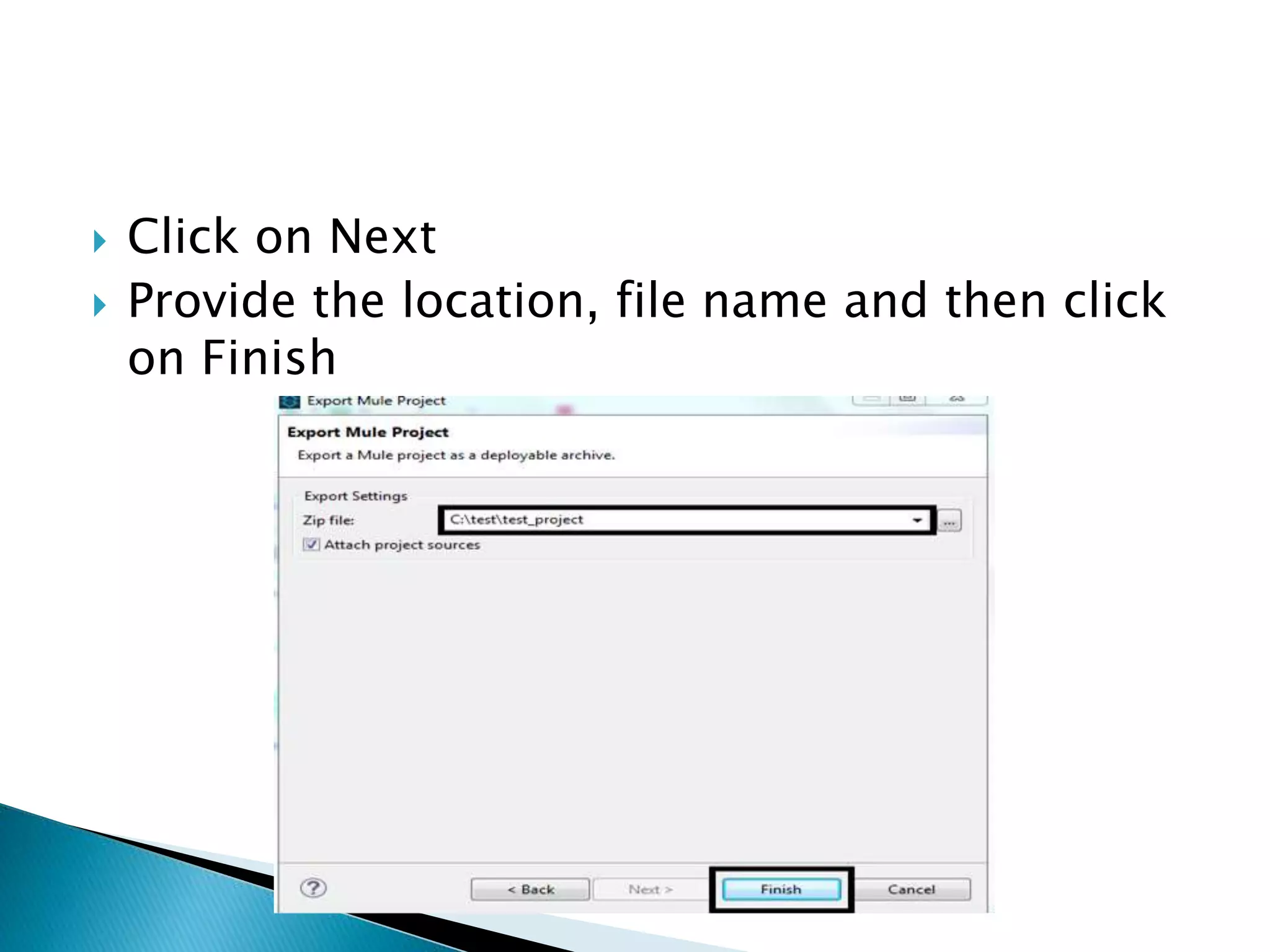  Click on Next
 Provide the location, file name and then click
on Finish
 