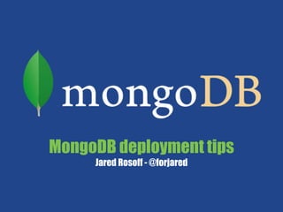 MongoDB deployment tipsJared Rosoff - @forjared 
