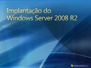 Implantação do Windows Server 2008 R2 