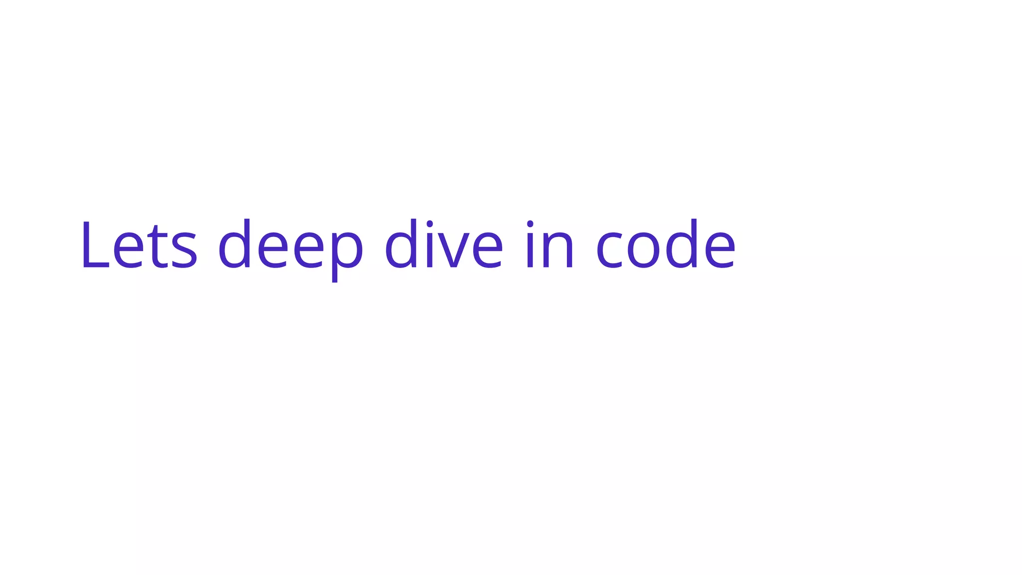 Lets deep dive in code