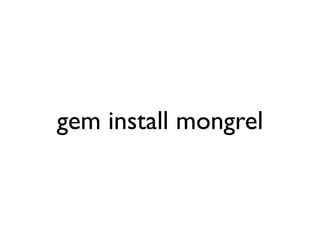 gem install mongrel
 