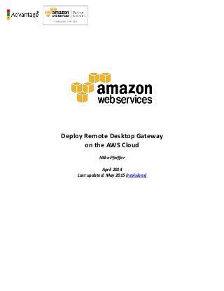 Deploy Remote Desktop Gateway
on the AWS Cloud
Mike Pfeiffer
April 2014
Last updated: May 2015 (revisions)
 