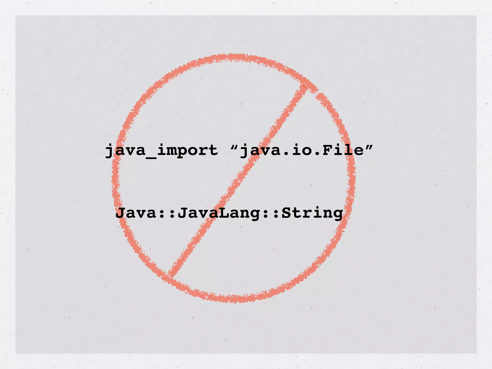 java_import “java.io.File”


 Java::JavaLang::String
 