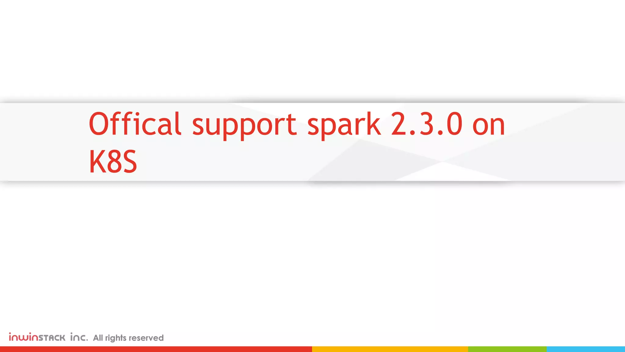 Offical support spark 2.3.0 on K8S 