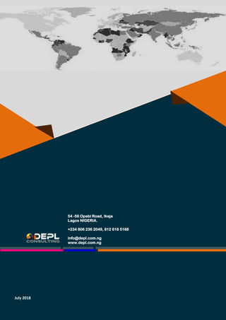 54 -56 Opebi Road, Ikeja
Lagos NIGERIA.
+234 806 236 2049, 812 618 5168
info@depl.com.ng
www.depl.com.ng
July 2018
 