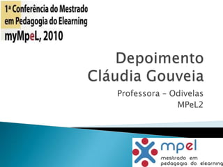 Depoimento          Cláudia Gouveia Professora – Odivelas MPeL2 