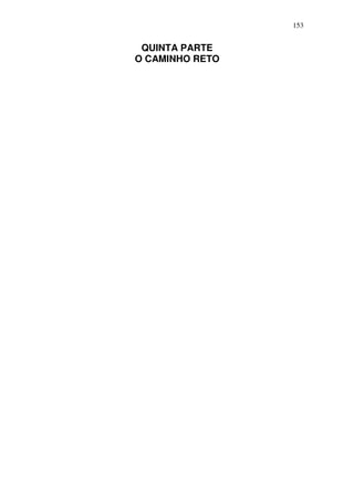153
QUINTA PARTE
O CAMINHO RETO
 