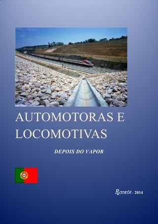 AUTOMOTORAS E
LOCOMOTIVAS
DEPOIS DO VAPOR
RCOSTA - 2014
 