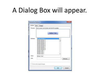 A Dialog Box will appear.
 