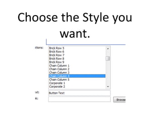 Choose the Style you
      want.
 