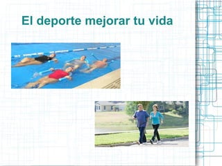 El deporte mejorar tu vida