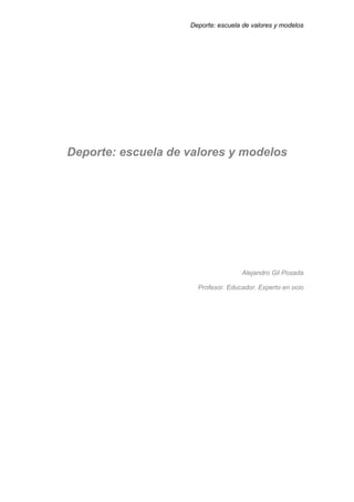 Deporte: escuela de valores y modelos
Deporte: escuela de valores y modelos
Alejandro Gil Posada
Profesor. Educador. Experto en ocio
 